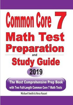 portada Common Core 7 Math Test Preparation and Study Guide: The Most Comprehensive Prep Book with Two Full-Length Common Core Math Tests (en Inglés)