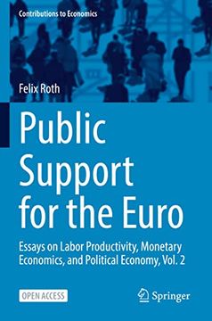 portada Public Support for the Euro: Essays on Labor Productivity, Monetary Economics, and Political Economy, Vol. 2 (Contributions to Economics) (in English)