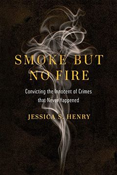 portada Smoke but no Fire: Convicting the Innocent of Crimes That Never Happened (en Inglés)