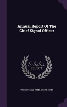 portada Annual Report Of The Chief Signal Officer (in English)
