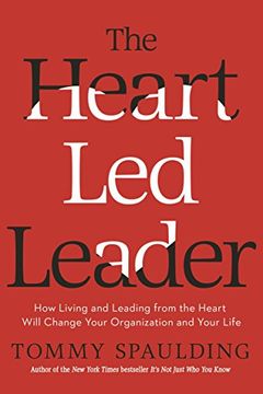 portada The Heart-Led Leader: How Living and Leading From the Heart Will Change Your Organization and Your Life (in English)