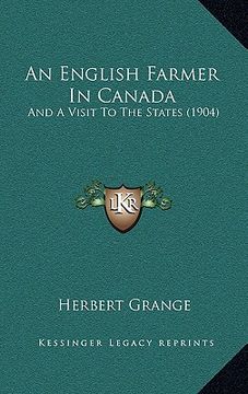 portada an english farmer in canada: and a visit to the states (1904) (en Inglés)