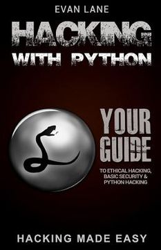 portada Hacking with Python: Beginner's Guide to Ethical Hacking, Basic Security, Penetration Testing, and Python Hacking (en Inglés)