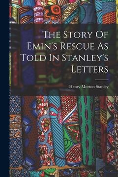 portada The Story Of Emin's Rescue As Told In Stanley's Letters (en Inglés)