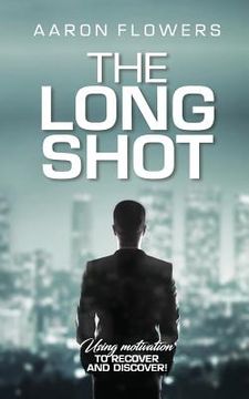portada The Long Shot: Using Motivation, to recover and discover! (en Inglés)