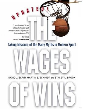 the wages of wins,taking measure of the many myths in modern sport (en Inglés)