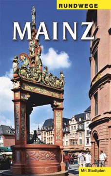 portada Rundwege - Mainz: Ein Wegweiser mit 7 Routen, von denen die ersten 5 einen großen Rundweg durch die Altstadt bilden (en Alemán)