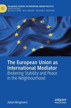 portada The European Union as International Mediator: Brokering Stability and Peace in the Neighbourhood (en Inglés)