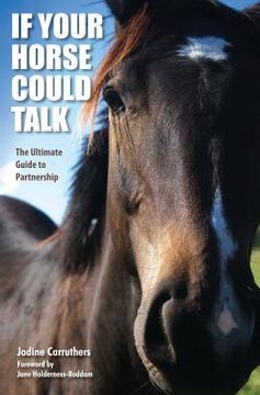 portada If Your Horse Could Talk: The Ultimate Guide to Partnership (en Inglés)