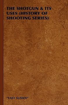 portada the shotgun & its uses (history of shooting series) (en Inglés)