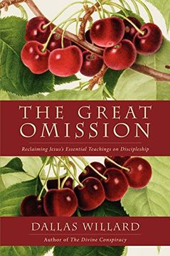 portada The Great Omission: Reclaiming Jesus’s Essential Teachings on Discipleship (in English)