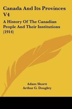 portada canada and its provinces v4: a history of the canadian people and their institutions (1914) (in English)