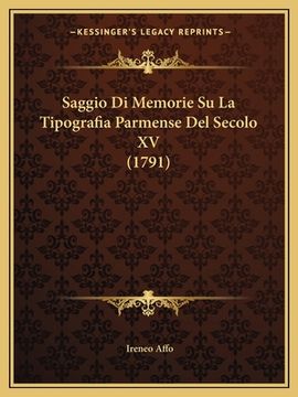 portada Saggio Di Memorie Su La Tipografia Parmense Del Secolo XV (1791) (en Italiano)