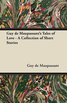 portada guy de maupassant's tales of love - a collection of short stories