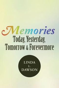 portada Memories Today, Yesterday, Tomorrow & Forevermore (en Inglés)