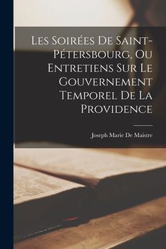 portada Les Soirées De Saint-Pétersbourg, Ou Entretiens Sur Le Gouvernement Temporel De La Providence (in French)