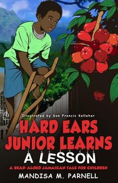 portada Hard-Ears Junior Learns A Lesson: A Read-Aloud Jamaican Tale for Children (en Inglés)