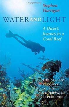 portada Water and Light: A Diver's Journey to a Coral Reef (Southwestern Writers Collection Series, Wittliff Collections at Texas State University) (in English)