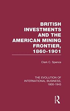 portada British Investments and the American Mining Frontier 1860–1901 v2 (The Rise of International Business) (en Inglés)