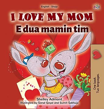portada I Love my mom (English Albanian Bilingual Book for Kids) (English Albanian Bilingual Collection) (in Albanés)