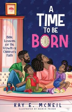 portada A Time to Be Born: Bible Lessons for the Growth of Children's Faith (en Inglés)