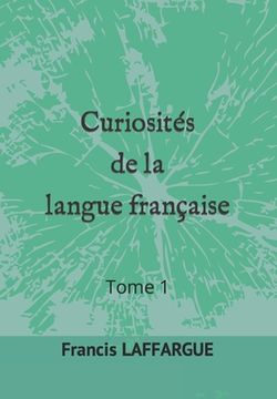 portada Curiosités de la langue française: Tome 1 (en Francés)