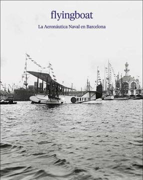 portada Flyingboat.  La Aeronáutica Naval en Barcelona. (Libros a Autor. )