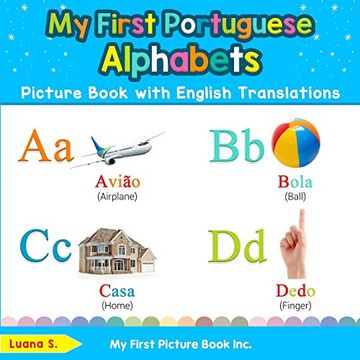 portada My First Portuguese Alphabets Picture Book With English Translations: Bilingual Early Learning & Easy Teaching Portuguese Books for Kids: 1 (Teach & Learn Basic Portuguese Words for Children) 