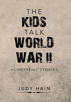 portada The Kids Talk World War Ii: Homefront Stories (en Inglés)