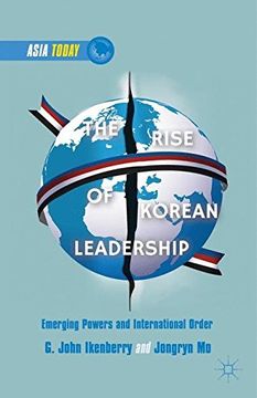 portada The Rise Of Korean Leadership: Emerging Powers And Liberal International Order (asia Today) (in English)