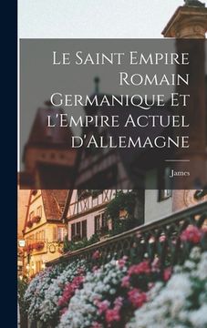 portada Le Saint empire romain germanique et l'Empire actuel d'Allemagne (in French)