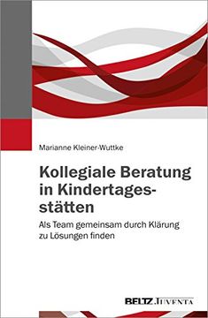 portada Kollegiale Beratung in Kindertagesstätten: Als Team Gemeinsam Durch Klärung zu Lösungen Finden (in German)