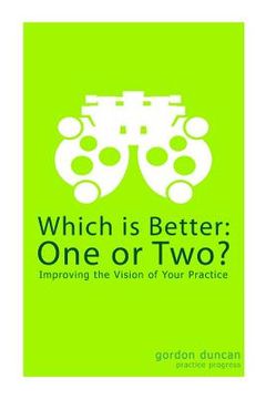 portada Which is Better: One or Two?: Improving the Vision of Your Practice (en Inglés)