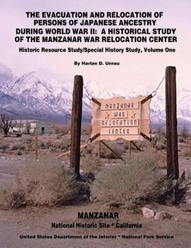 portada The Evacuation and Relocation of Persons of Japanese Ancestry During World War II: A Historical Study of the Manzanar War Relocation Center: Historic (en Inglés)