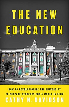 portada The New Education: How To Revolutionize The University To Prepare Students For A World In Flux (en Inglés)
