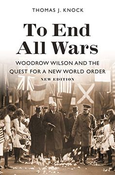 portada To end all Wars, new Edition: Woodrow Wilson and the Quest for a new World Order (en Inglés)