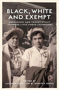 portada Black, White and Exempt: Aboriginal and Torres Strait Islander Lives Under Exemption (in English)