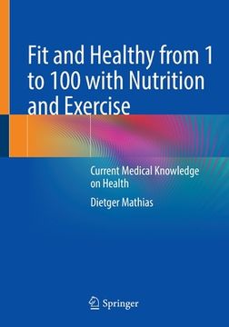 portada Fit and Healthy from 1 to 100 with Nutrition and Exercise: Current Medical Knowledge on Health (en Inglés)
