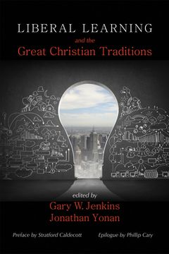 portada Liberal Learning and the Great Christian Traditions (en Inglés)