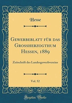portada Gewerbeblatt für das Grossherzogthum Hessen, 1889, Vol. 52: Zeitschrift des Landesgewerbvereins
