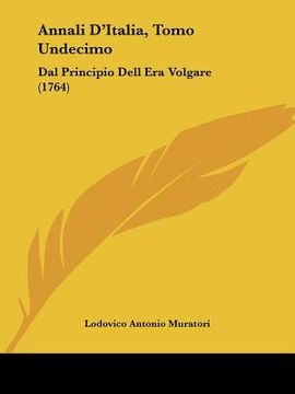 portada annali d'italia, tomo undecimo: dal principio dell era volgare (1764) (en Inglés)