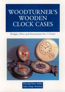 portada Woodturner's Wooden Clock Cases: Designs, Plans, and Instructions for 5 Clocks (en Inglés)