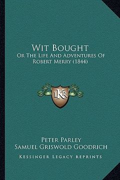 portada wit bought: or the life and adventures of robert merry (1844)