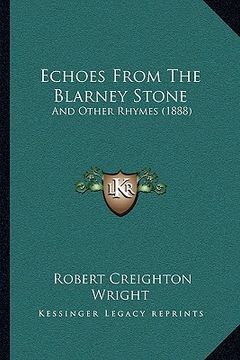 portada echoes from the blarney stone: and other rhymes (1888) (in English)