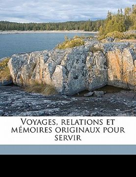 portada Voyages, Relations Et Mémoires Originaux Pour Servi, Volume 17 (en Francés)