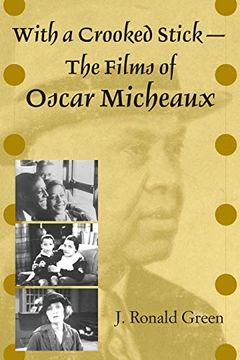 portada With a Crooked Stick--The Films of Oscar Micheaux (en Inglés)