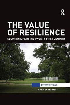 portada The Value of Resilience: Securing Life in the Twenty-First Century (en Inglés)