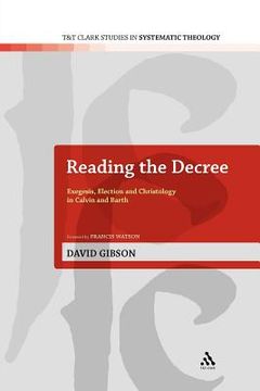 portada reading the decree: exegesis, election and christology in calvin and barth (in English)