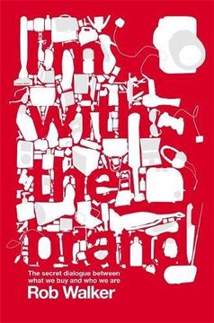 portada I'm With the Brand: The Secret Dialogue Between What We Buy and Who We Are.