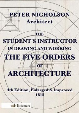 portada The Student's Instructor in Drawing and Working the Five Orders of Architecture (en Inglés)